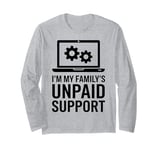 Family Unpaid Tech Support Computer Engineer Long Sleeve T-Shirt