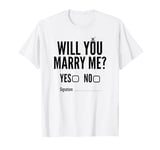 Will You Marry Me Wedding Funny Proposal T-Shirt