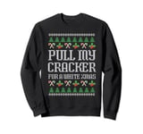 Pull my cracker for a white xmas mens funny christmas Sweatshirt