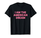 I Am The American Dream Shirt Y2k T-Shirt