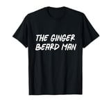 The Ginger Beard Man Beard Hairdresser Barber Redhead Ireland T-Shirt