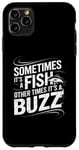 iPhone 11 Pro Max Funny Fishing Catch A Fish Or Buzz Case