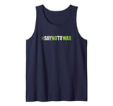 Protest SAY NO TO WAR Heal End Fight Say No To Bloodshed Tank Top