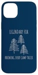 Coque pour iPhone 14 Plus Legendary for Knowing Every Camp Trick Inspirational Camping