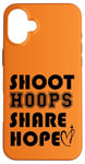 Coque pour iPhone 16 Plus Shoot Hoops Share Hope Inspiration Christian Basketball