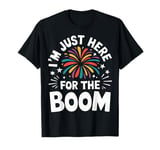 Fireworks Director I’M Just Here For The Boom T-Shirt