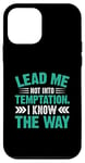 iPhone 12 mini Lead Me Not Into Temptation I Know The Way Case