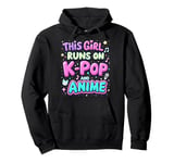 This Girl Runs On K-pop And Anime Cute Fan Pullover Hoodie