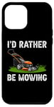 Coque pour iPhone 12 Pro Max I'd Rather Be Mowing Grass Planting garden Funny Lawn Mower