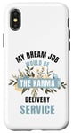 iPhone X/XS My Dream Job Would Be The Karma Delivery Service Case