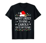 Most likely to sing Christmas carols out of tune T-Shirt