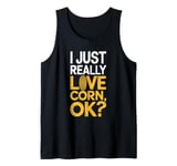 I Just Really Love Corn Ok Farmer Corn Lover Tank Top