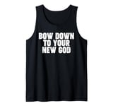 Bow Down to you New God Tank Top