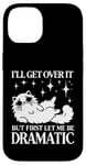 Coque pour iPhone 14 I'll Get Over It, But First Let Me Be Dramatic – Funny Cat