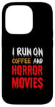 Coque pour iPhone 14 Pro Je cours sur le café et les films d'horreur - Funny Horror Movies Lover