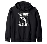 Fishing Is My Break From Reality Zip Hoodie