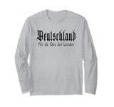 "For the honor of the country", German patriot, Germany Long Sleeve T-Shirt