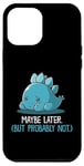 Coque pour iPhone 12 Pro Max Lazy Dino, peut-être plus tard, drôle et sarcastique