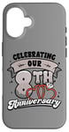 iPhone 16 8th Wedding Anniversary Celebrating 8 Years Matching Gift Case