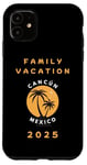 Coque pour iPhone 11 Family Vacation 2025 - cancun Mexico