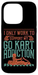 iPhone 14 Pro Go Kart Racing Vintage I Only Work To Support My Go Kart Case