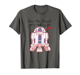 Star Wars R2-D2 Valentine I’m the Droid You’re Looking For T-Shirt