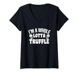 Womens I'm A Whole Lotta Truffle Mushroom Fun V-Neck T-Shirt