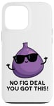 iPhone 13 Pro Max No Fig Deal You Got This Funny Fruit Pun Case