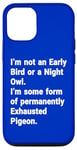 Coque pour iPhone 12/12 Pro I'm Not An Early Bird Or A Night Owl Funny Mothers Mommy Day