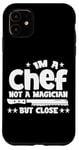 Coque pour iPhone 11 IM A CHEF NOT A MAGICIAN BUT COLSE