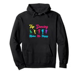 Tap Dancing Makes Me Happy Pullover Hoodie