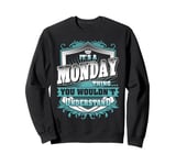 It's A MONDAY Thing You Wouldn't Understand Family Name Sweatshirt