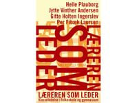 Læreren Som Leder | Gitte Holten Ingerslev Per Fibæk Laursen Helle Plauborg Jytte Vinther Andersen | Språk: Dansk