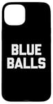 Coque pour iPhone 15 Plus Blue Balls – Funny Saying Sarcastic Novelty Guys Cool Men