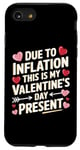 iPhone SE (2020) / 7 / 8 Due to Inflation this is my Valentines Day Present - Funny Case