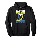 My Brother Is Down Right Perfect Pullover Hoodie