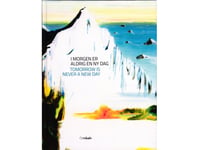 Morgondagen Är Aldrig En Ny Dag | Alexandra Melkorka Arnhedar-Dottir, Jess Kylmänen M.Fl. | Språk: Danska