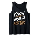 Know Your Worth Then Add Tax Funny Entrepreneur Hustle Tank Top