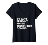 Womens If I Can't Bring My Kindle, Then I'm Not Coming V-Neck T-Shirt