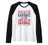 Mens We're Not The Garbage We Are Taking Out The Garbage Raglan Baseball Tee