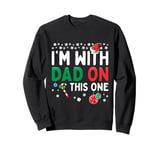 I'm With Dad On This One Funny Christmas Family Matching Sweatshirt