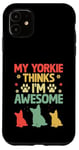 Coque pour iPhone 11 Mon Yorkie pense que je suis un super chien Yorkshire Terrier Yorkies