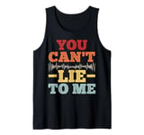 You can't lie to me Design for a Polygraph examiner Tank Top