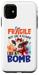 iPhone 11 I'm Fragile Not Like A Flower Like A Bomb Case