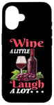 Coque pour iPhone 16 Wine A Little Laugh A Lot Relaxation -