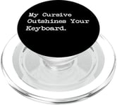 My Cursive Outshines Keyboard Citation de calligraphie amusante PopSockets PopGrip pour MagSafe