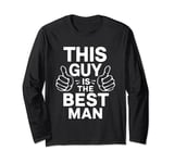 THIS GUY Is The Best Man Long Sleeve T-Shirt