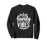 Family Vibes Forever Together Happy Moments Sweatshirt