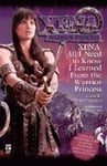 Xena: All I Need to Know I Learned from the Warrior Princess