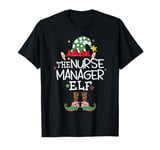 I'm The Nurse Manager Elf Funny Christmas Matching Nurse Elf T-Shirt